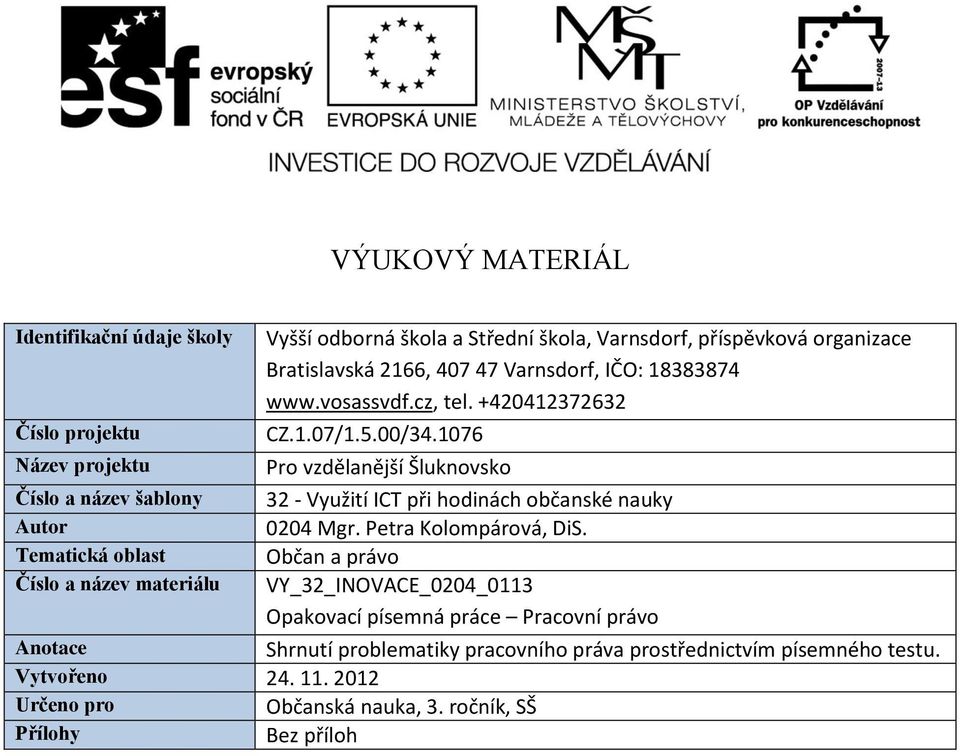 1076 Pro vzdělanější Šluknovsko 32 - Využití ICT při hodinách občanské nauky 0204 Mgr. Petra Kolompárová, DiS.