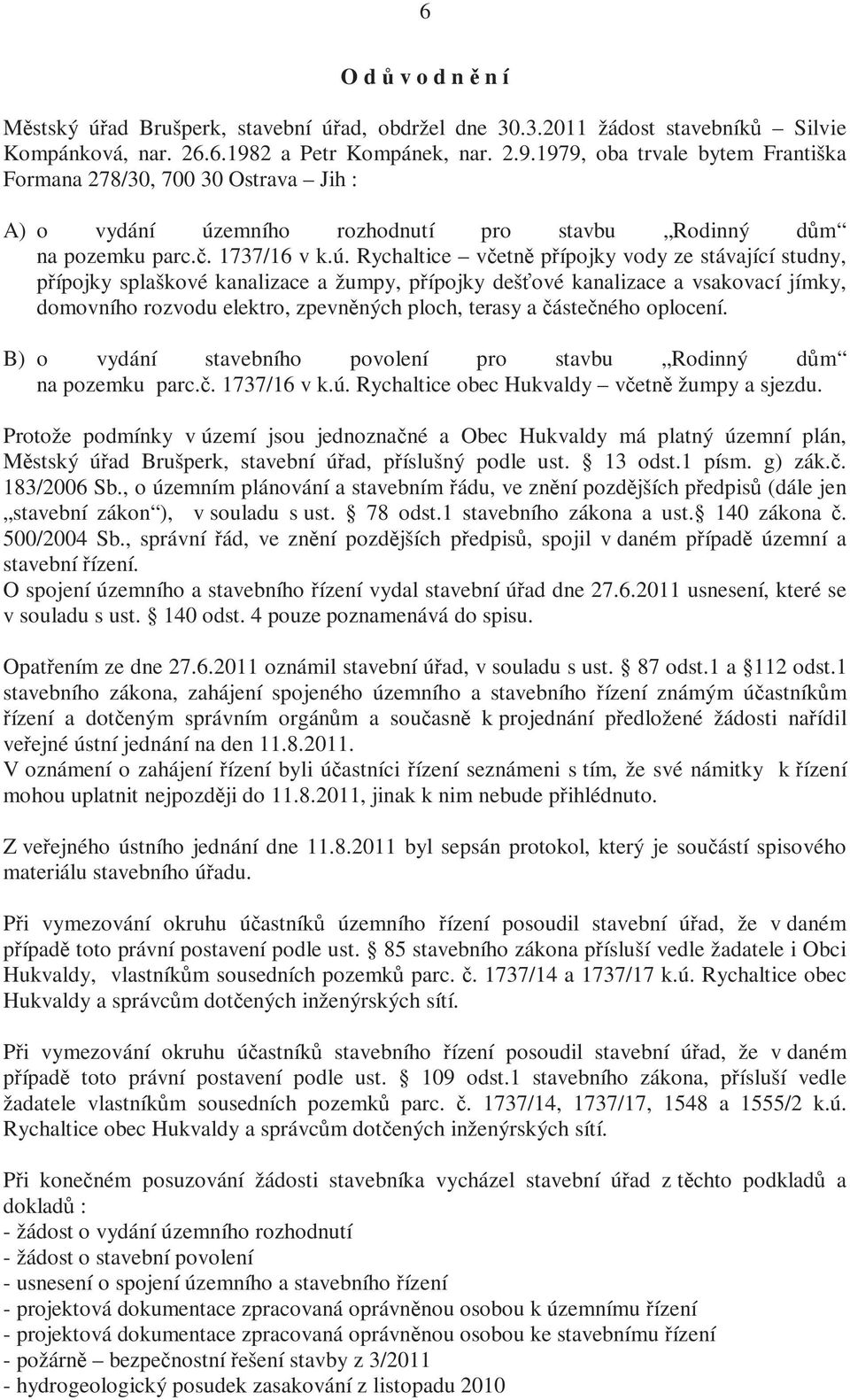 emního rozhodnutí pro stavbu Rodinný dům na pozemku parc.č. 1737/16 v k.ú.