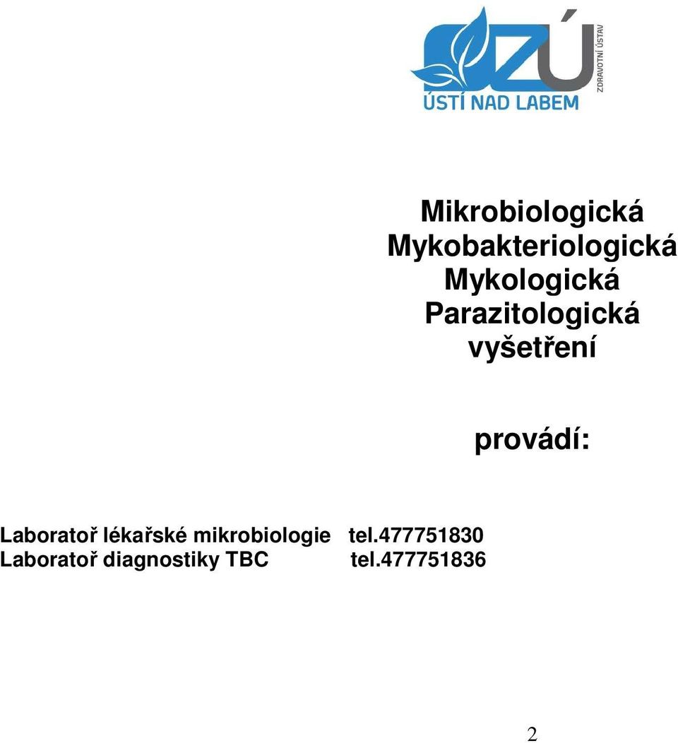 provádí: Laboratoř lékařské mikrobiologie