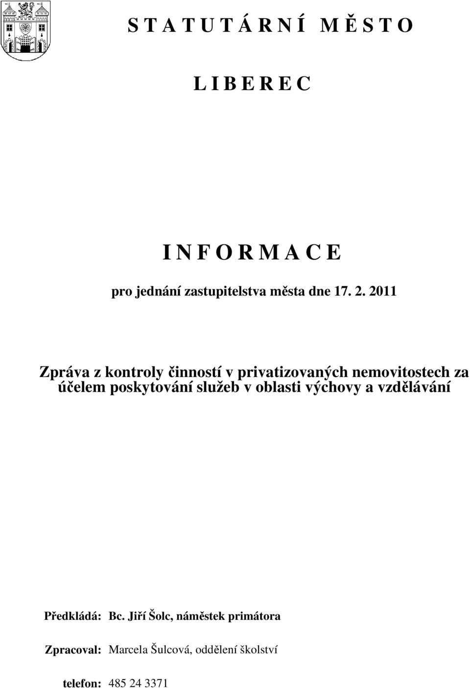 2011 Zpráva z kontroly činností v privatizovaných nemovitostech za účelem poskytování