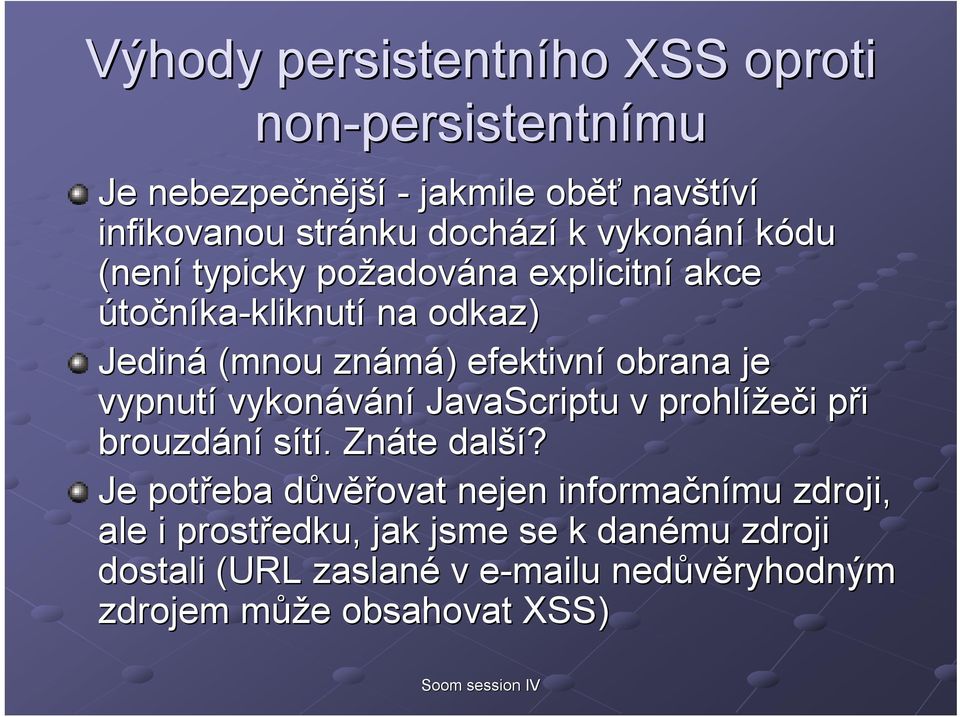 vypnutí vykonávání JavaScriptu v prohlížeči i při p brouzdání sítí.. Znáte další ší?