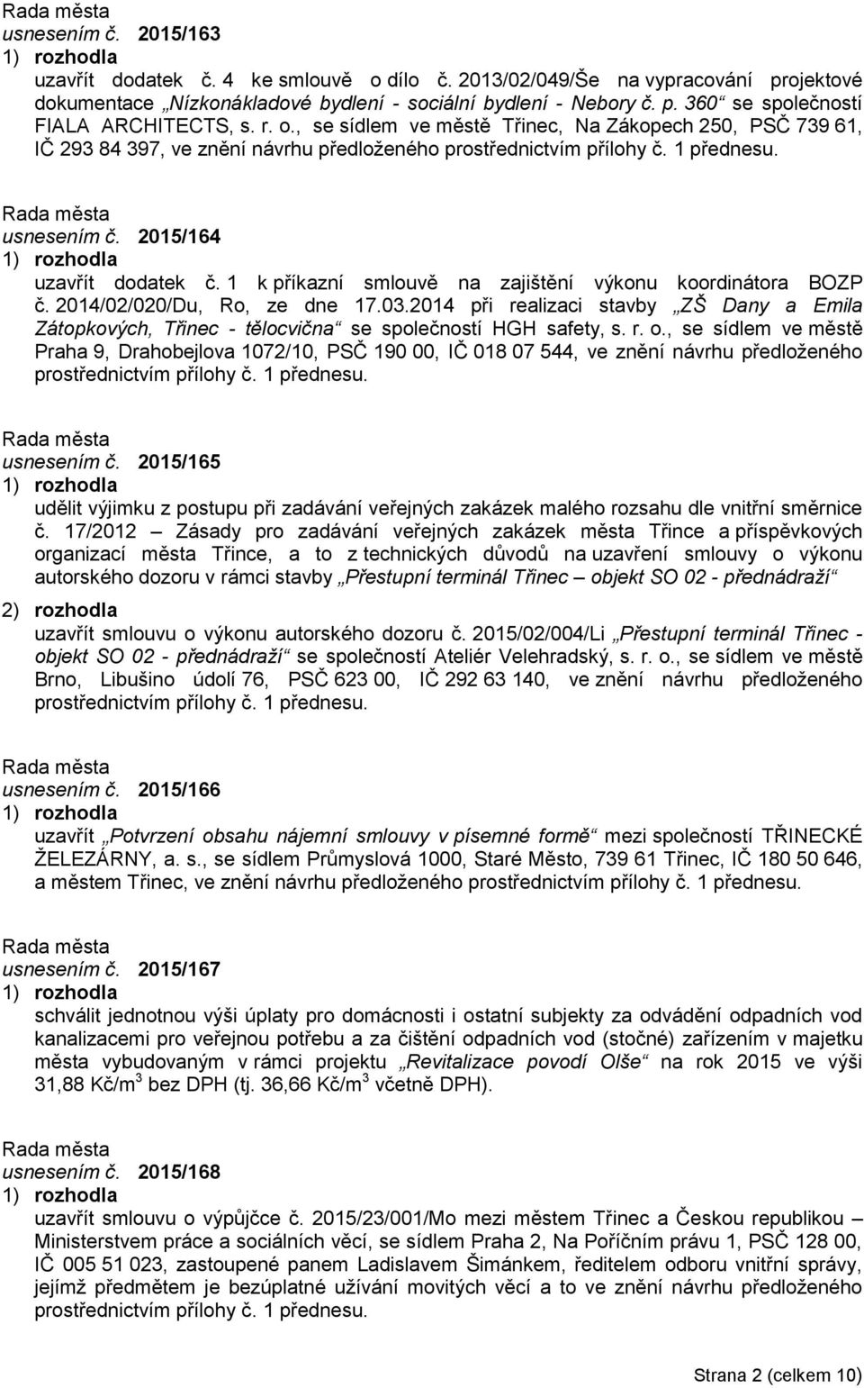 1 k příkazní smlouvě na zajištění výkonu koordinátora BOZP č. 2014/02/020/Du, Ro, ze dne 17.03.2014 při realizaci stavby ZŠ Dany a Emila Zátopkových, Třinec - tělocvična se společností HGH safety, s.