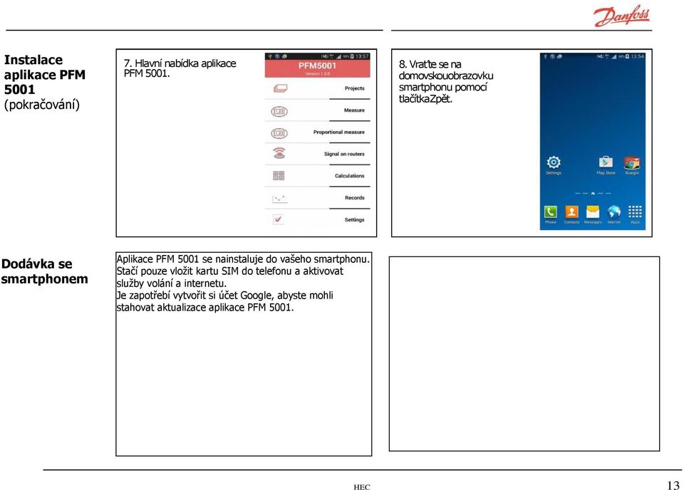 Dodávka se smartphonem Aplikace PFM 5001 se nainstaluje do vašeho smartphonu.