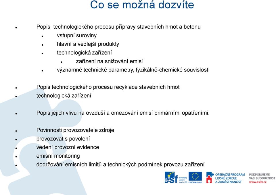 procesu recyklace stavebních hmot technologická zařízení Popis jejich vlivu na ovzduší a omezování emisí primárními opatřeními.