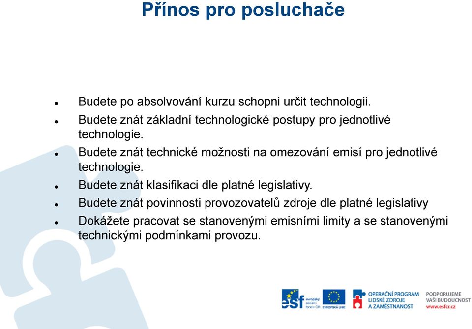 Budete znát technické možnosti na omezování emisí pro jednotlivé technologie.