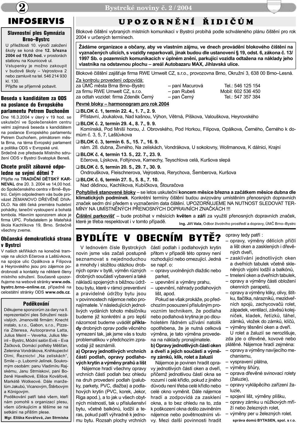 Beseda s kandidátem za ODS na poslance do Evropského parlamentu Petrem Duchonìm Dne 16.3.2004 v úterý v 19 hod.