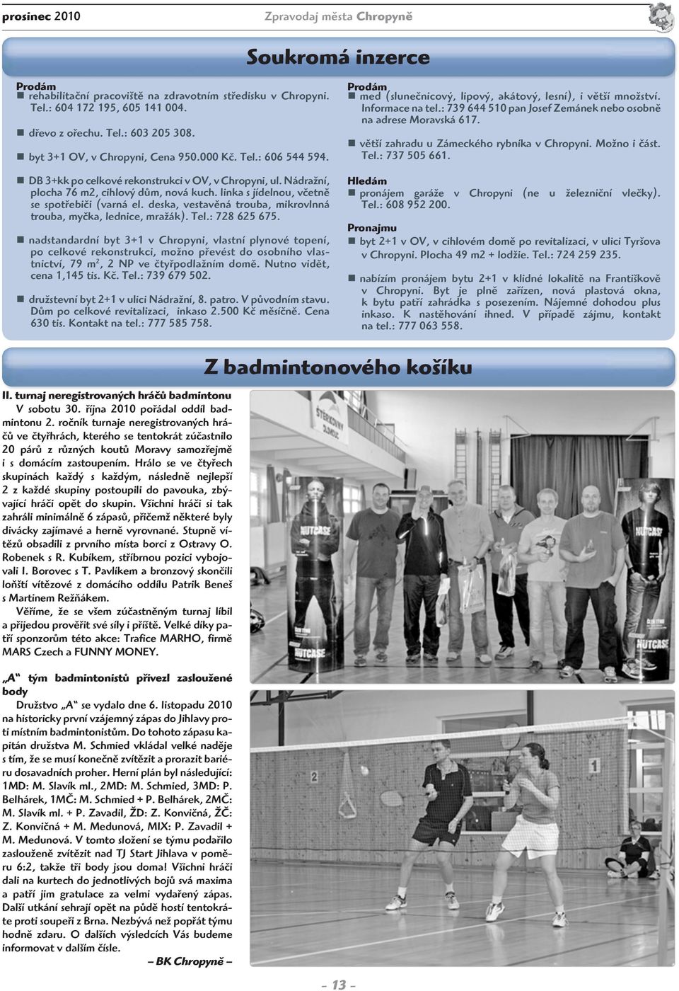 linka s jídelnou, včetně se spotřebiči (varná el. deska, vestavěná trouba, mikrovlnná trouba, myčka, lednice, mražák). Tel.: 728 625 675.