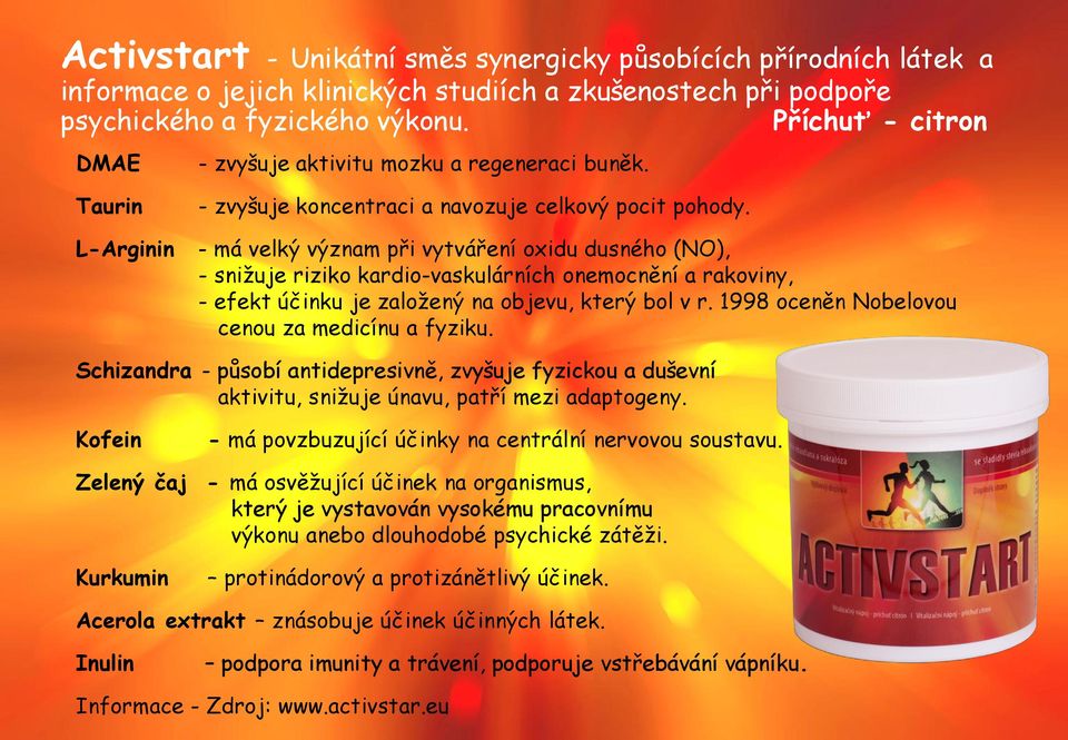 L-Arginin - má velký význam při vytváření oxidu dusného (NO), - snižuje riziko kardio-vaskulárních onemocnění a rakoviny, - efekt účinku je založený na objevu, který bol v r.