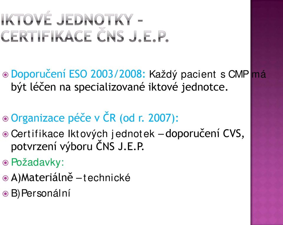 2007): Certifikace Iktových jednotek doporučení CVS, potvrzení