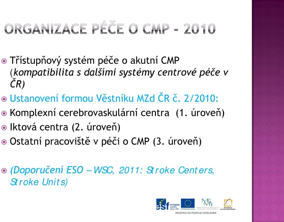 2/2010: Komplexní cerebrovaskulární centra (1. úroveň) Iktová centra (2.