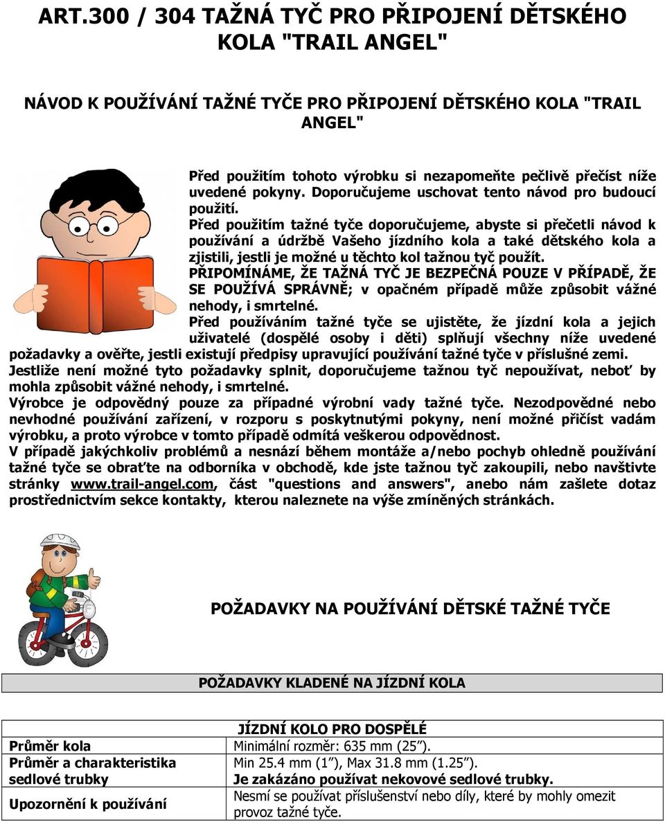 Před použitím tažné tyče doporučujeme, abyste si přečetli návod k používání a údržbě Vašeho jízdního kola a také dětského kola a zjistili, jestli je možné u těchto kol tažnou tyč použít.