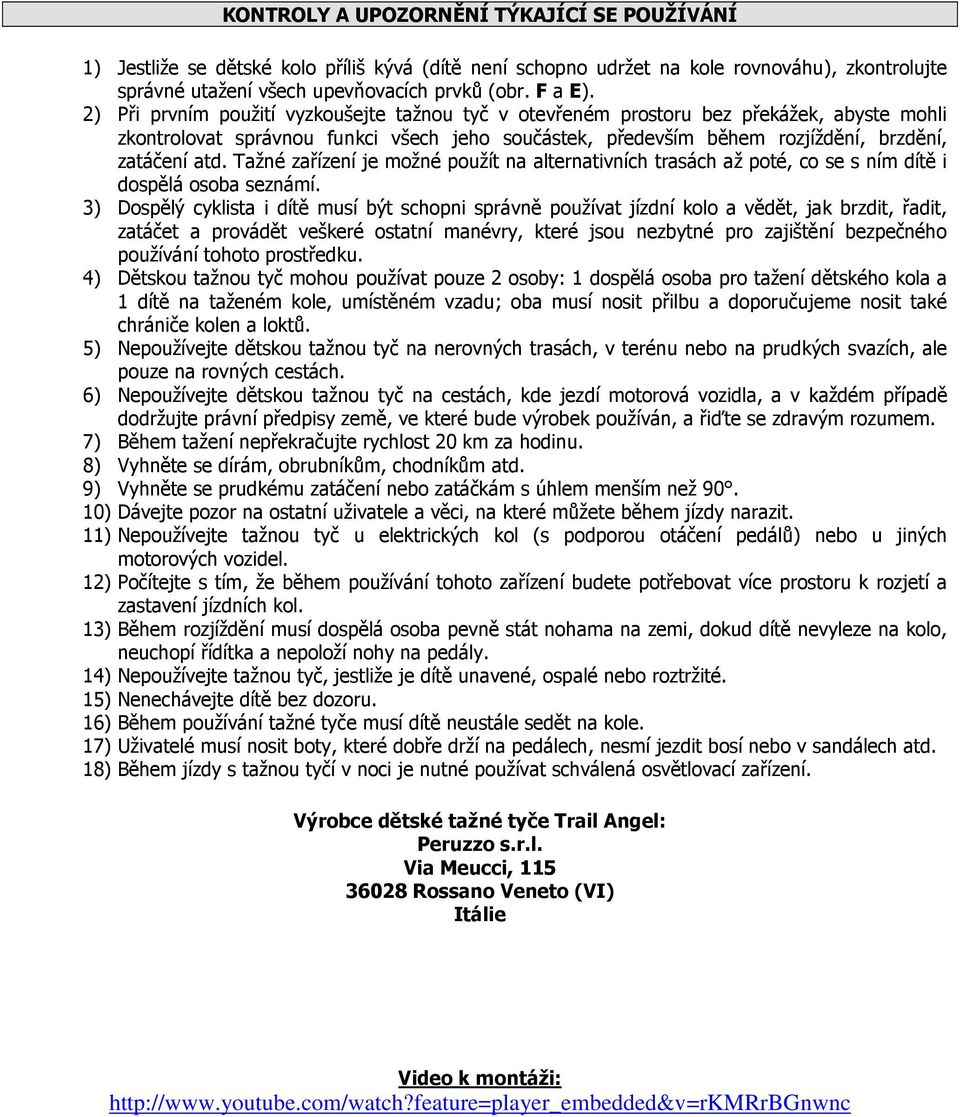 Tažné zařízení je možné použít na alternativních trasách až poté, co se s ním dítě i dospělá osoba seznámí.