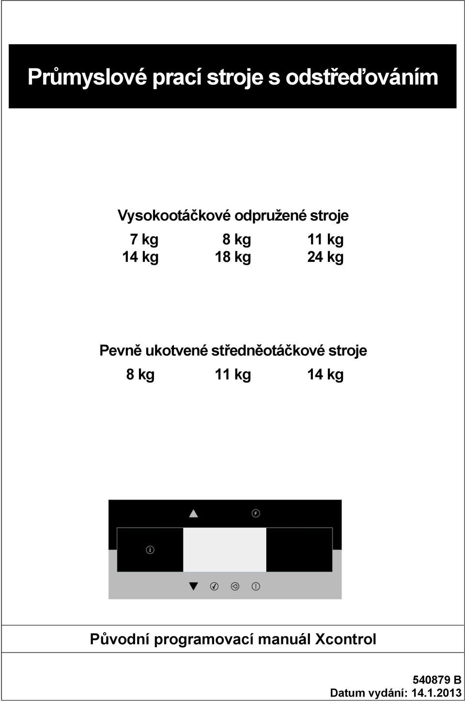 ukotvené středněotáčkové stroje 8 kg 11 kg 14 kg Původní