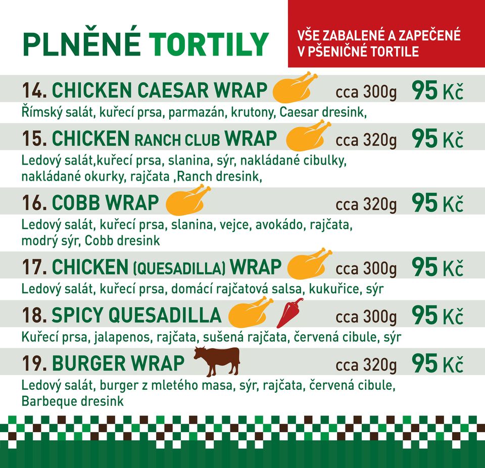 COBB WRAP cca 320g 95 Kč Ledový salát, kuřecí prsa, slanina, vejce, avokádo, rajčata, modrý sýr, Cobb dresink 17.