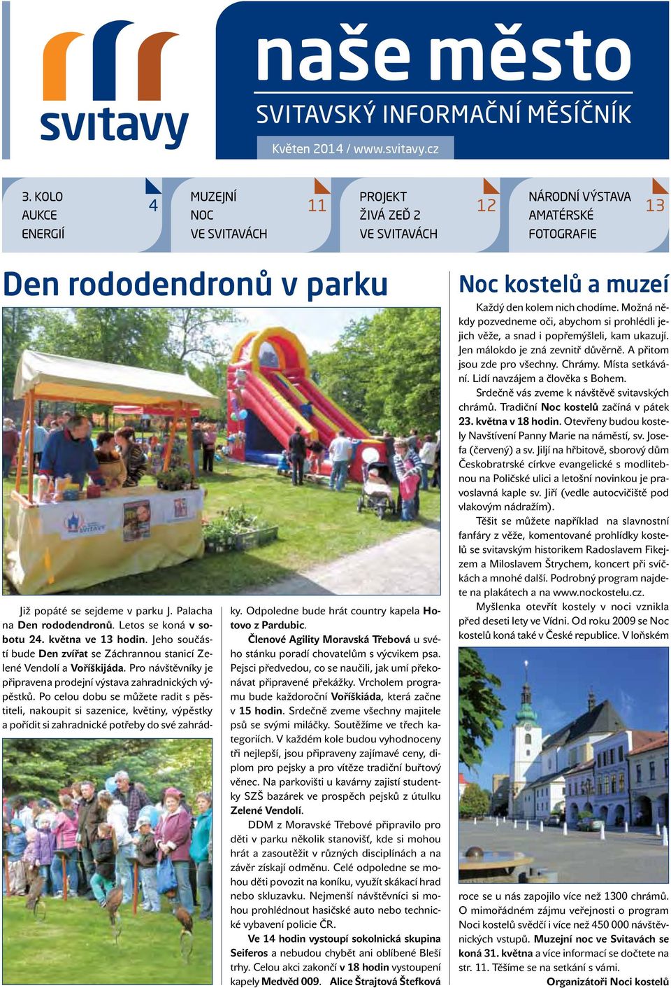Palacha na Den rododendronů. Letos se koná v sobotu 24. května ve 13 hodin. Jeho součástí bude Den zvířat se Záchrannou stanicí Zelené Vendolí a Voříškijáda.