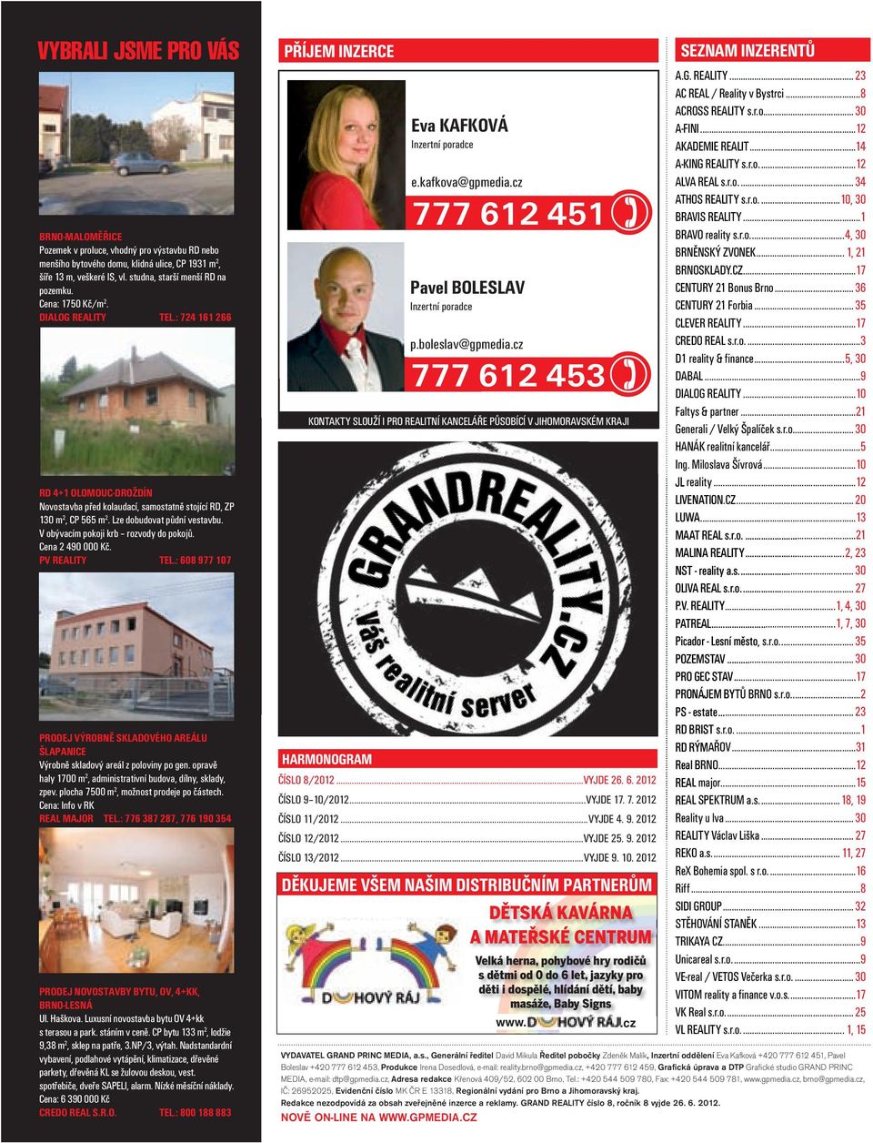V obývacím pokoji krb rozvody do pokojů. Cena 2 490 000 Kč. PV REALITY TEL.: 608 977 107 PRODEJ VÝROBNĚ SKLADOVÉHO AREÁLU ŠLAPANICE Výrobně skladový areál z poloviny po gen.