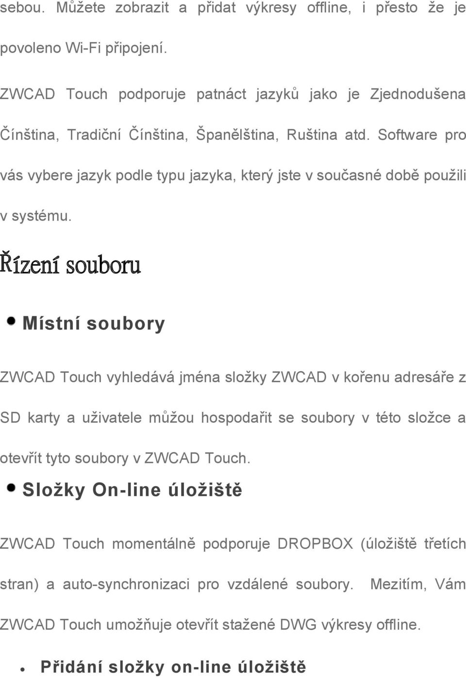 Software pro vás vybere jazyk podle typu jazyka, který jste v současné době použili v systému.