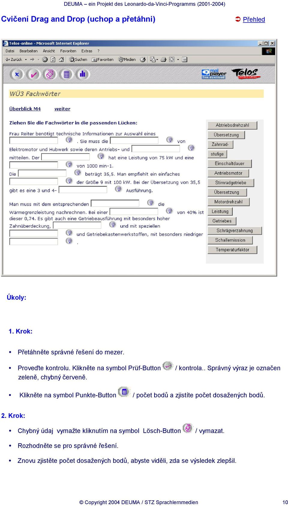 . Správný výraz je označen Klikněte na symbol Punkte-Button / počet bodů a zjistíte počet dosažených bodů. 2.