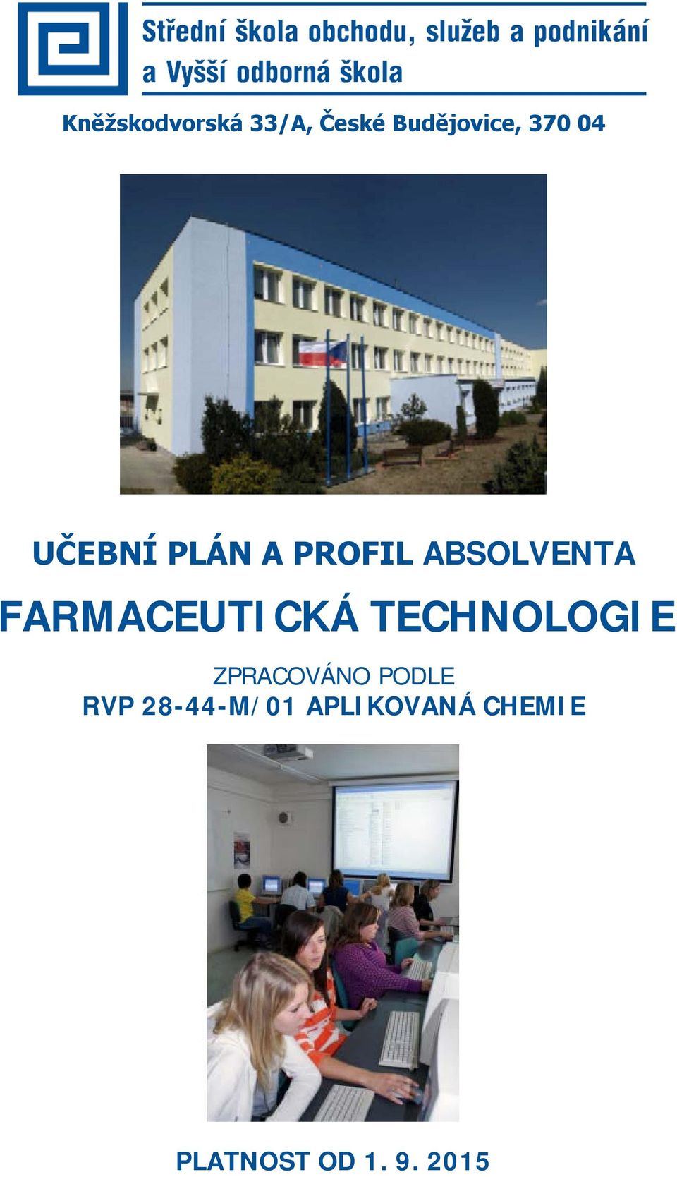 FARMACEUTICKÁ TECHNOLOGIE ZPRACOVÁNO PODLE