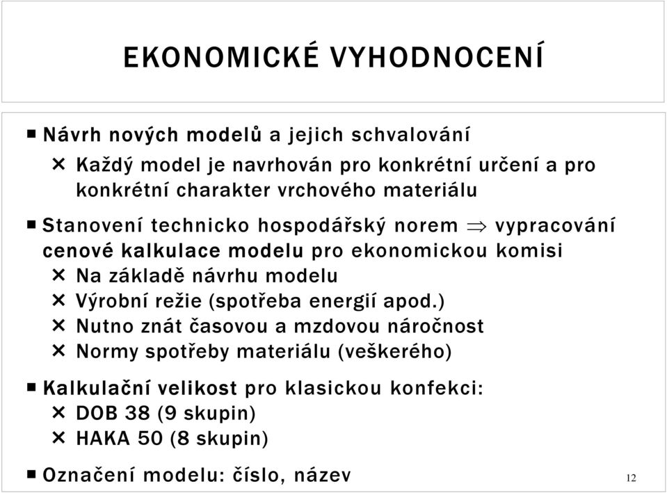 Na základě návrhu modelu Výrobní režie (spotřeba energií apod.