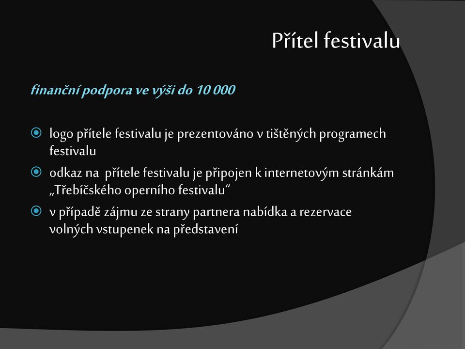 je připojen k internetovým stránkám Třebíčského operního festivalu v případě