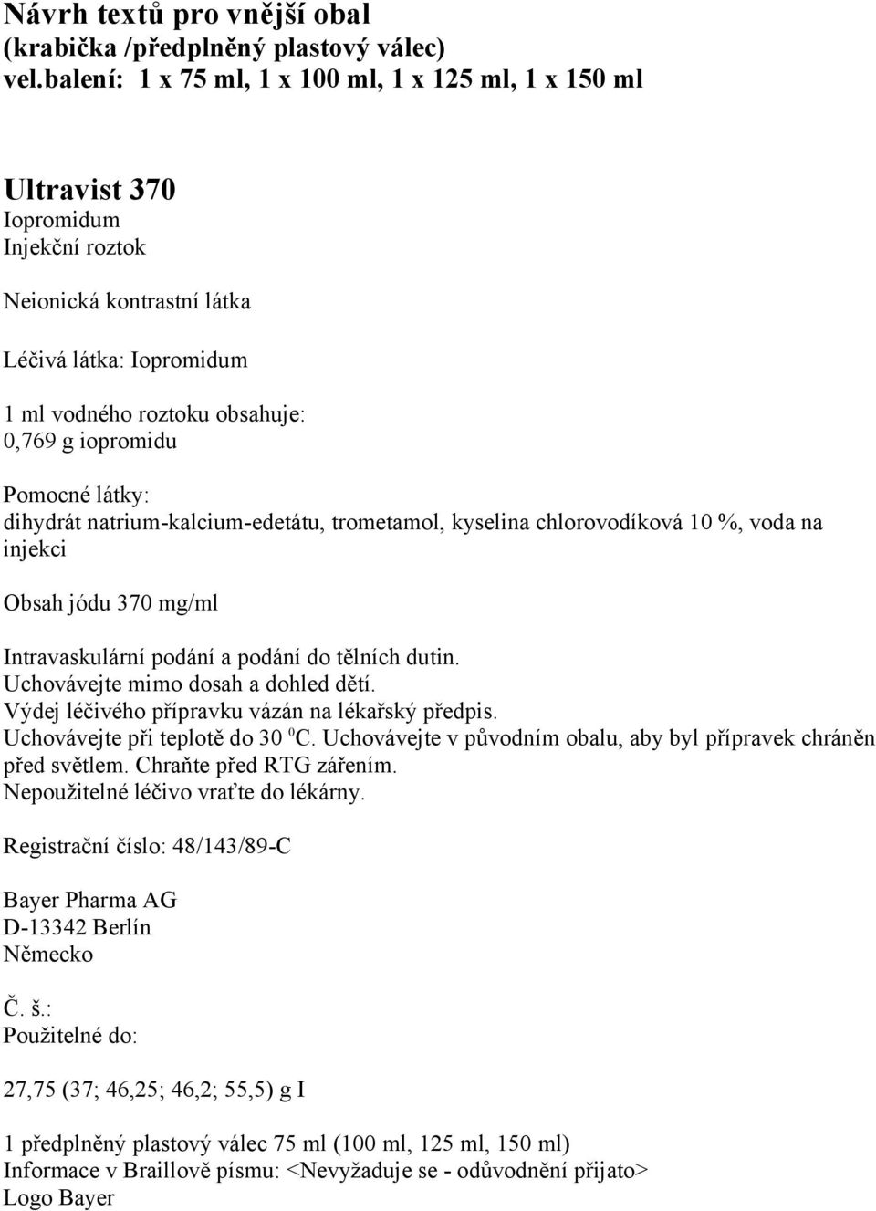 Návrh textů pro vnější obal (papírová krabička) 8 x 500 ml. Ultravist 370  Iopromidum Injekční roztok. Neionická kontrastní látka - PDF Stažení zdarma