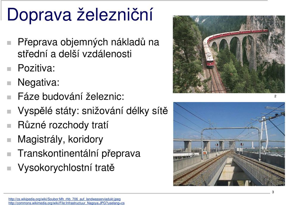 koridory Transkontinentální přeprava Vysokorychlostní tratě 2 3 http://cs.wikipedia.