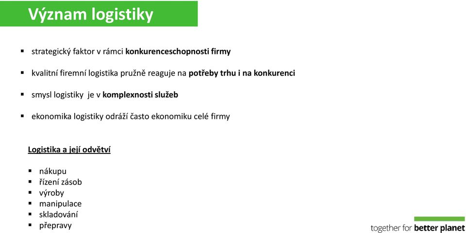 je v komplexnosti služeb ekonomika logistiky odráží často ekonomiku celé firmy