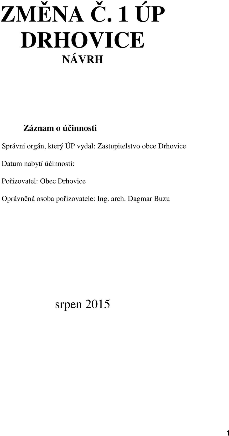 který ÚP vydal: Zastupitelstvo obce Drhovice Datum