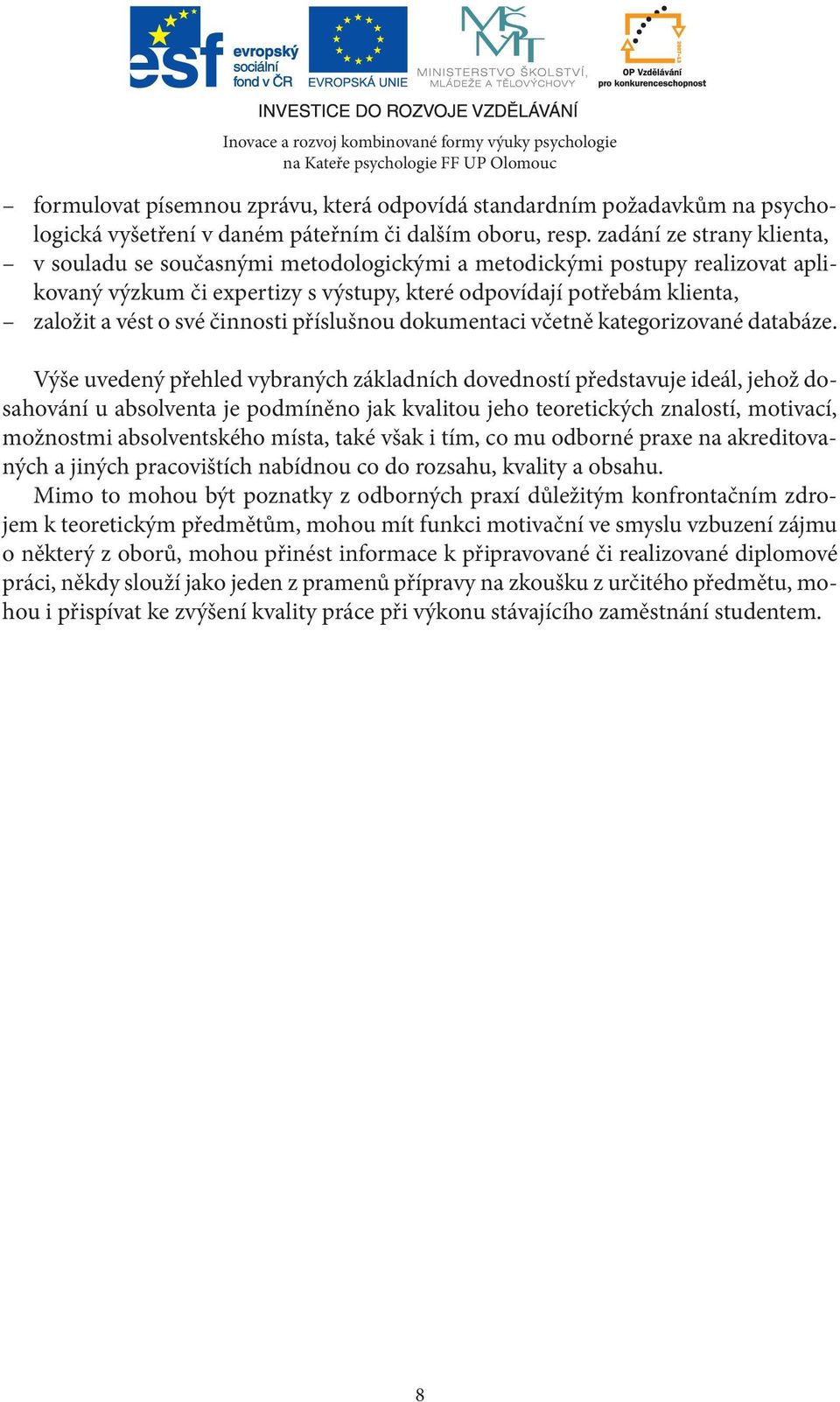 činnosti příslušnou dokumentaci včetně kategorizované databáze.