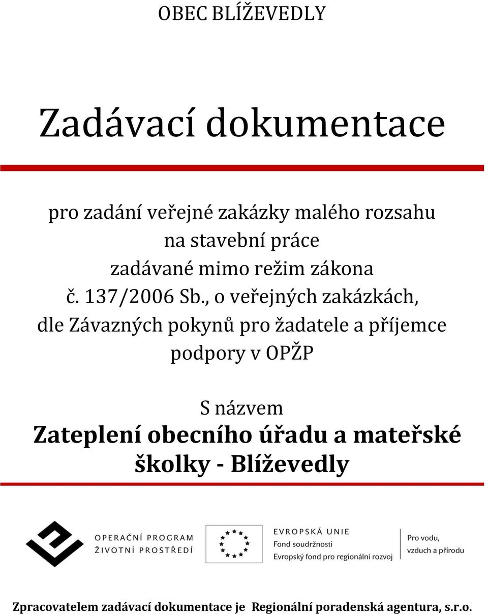 , o veřejných zakázkách, dle Závazných pokynů pro žadatele a příjemce podpory v OPŽP S