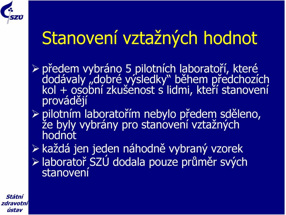 pilotním laboratořím nebylo předem sděleno, že byly vybrány pro stanovení vztažných