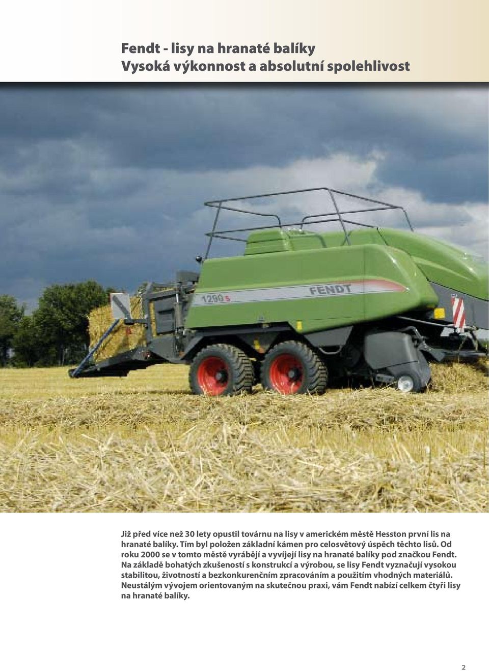 Od roku 2000 se v tomto městě vyrábějí a vyvíjejí lisy na hranaté balíky pod značkou Fendt.
