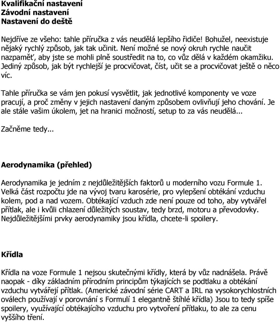 Jediný způsob, jak být rychlejší je procvičovat, číst, učit se a procvičovat ještě o něco víc.