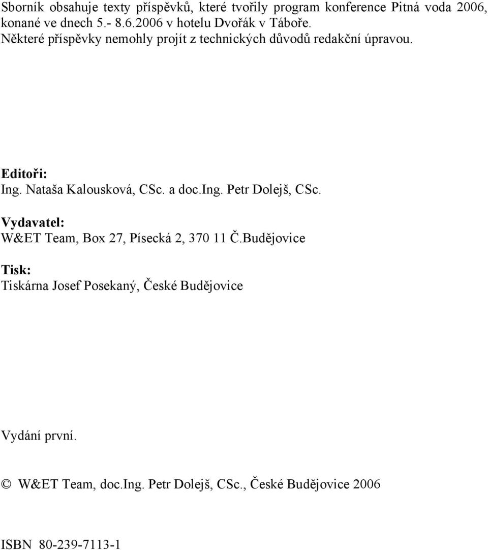 Petr Dolejš, CSc. Vydavatel: W&ET Team, Box 27, Písecká 2, 370 11 Č.