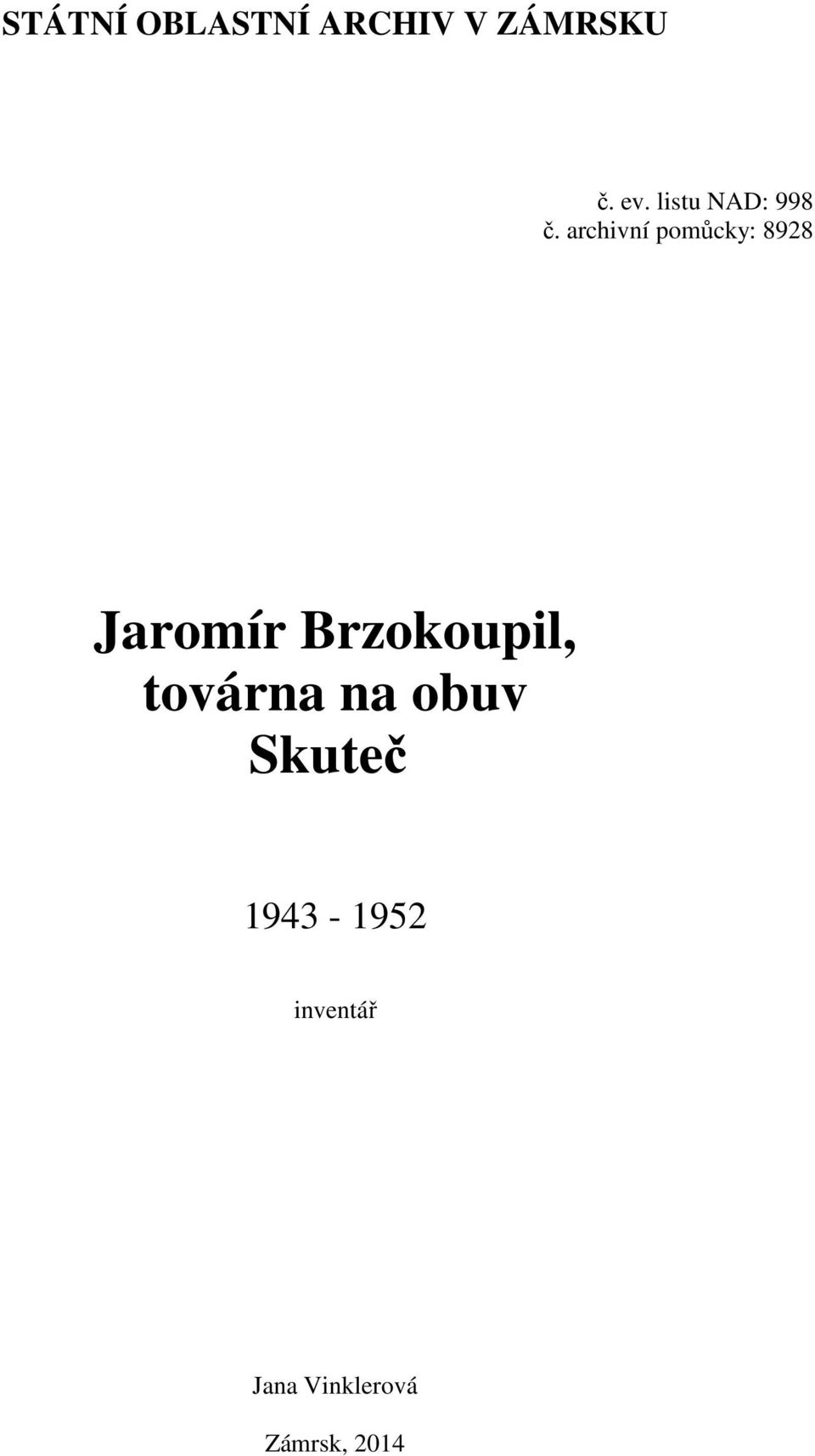 archivní pomůcky: 8928 Jaromír Brzokoupil,