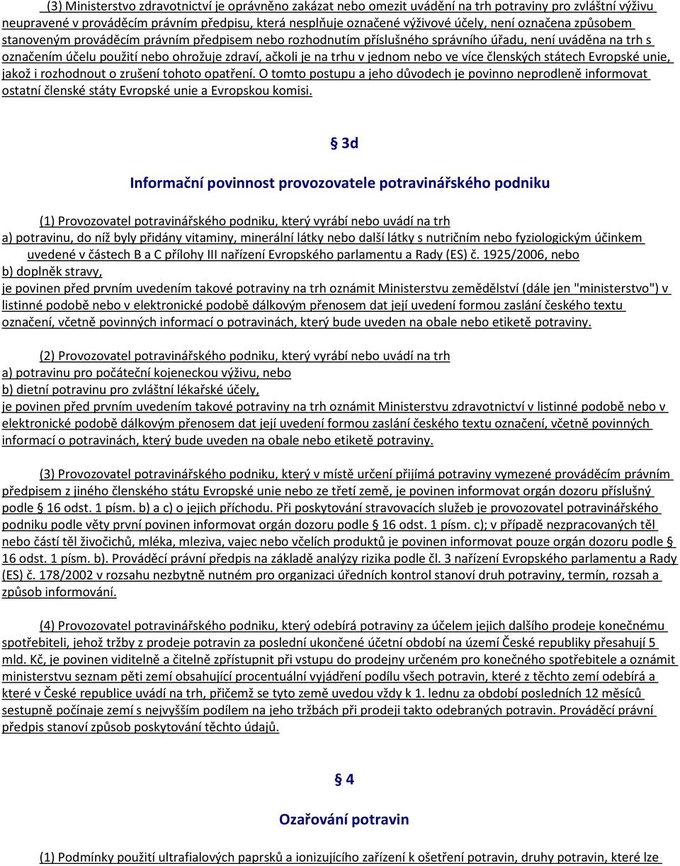 nebo ve více členských státech Evropské unie, jakož i rozhodnout o zrušení tohoto opatření.