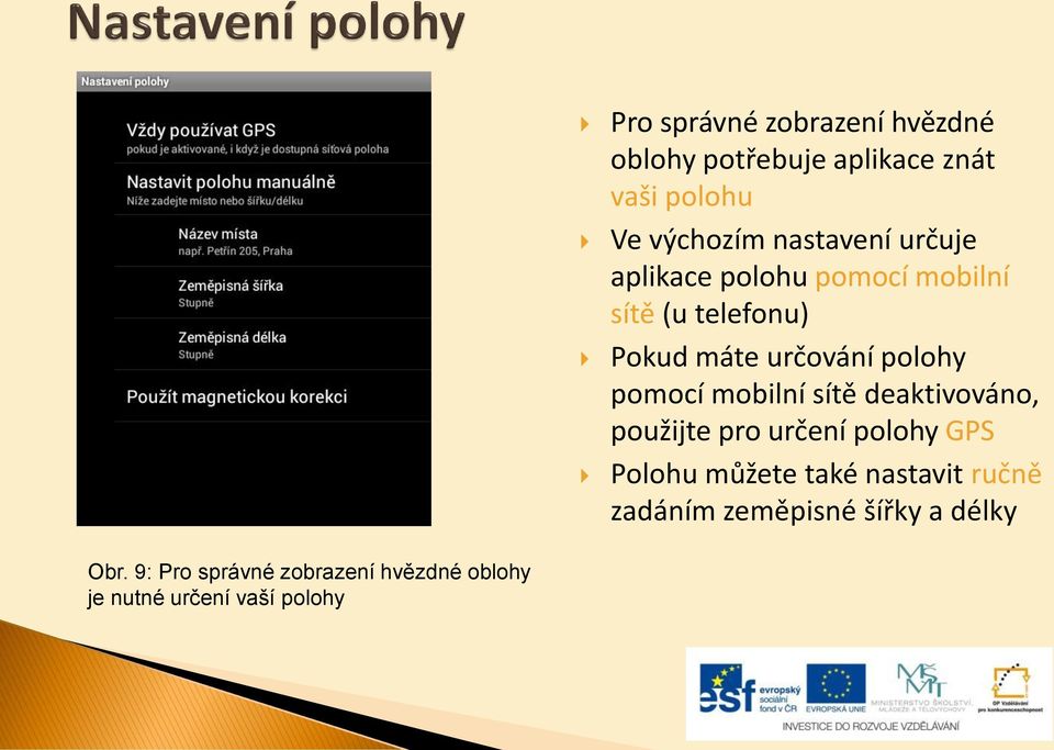 mobilní sítě deaktivováno, použijte pro určení polohy GPS Polohu můžete také nastavit ručně