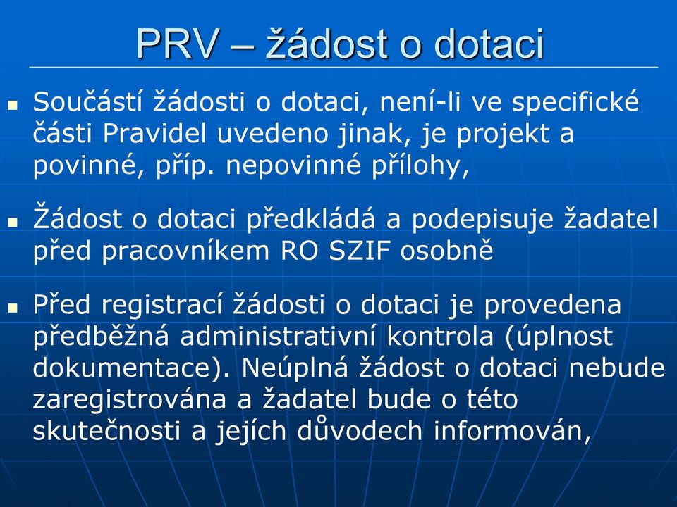 nepovinné přílohy, Žádost o dotaci předkládá a podepisuje žadatel před pracovníkem RO SZIF osobně Před