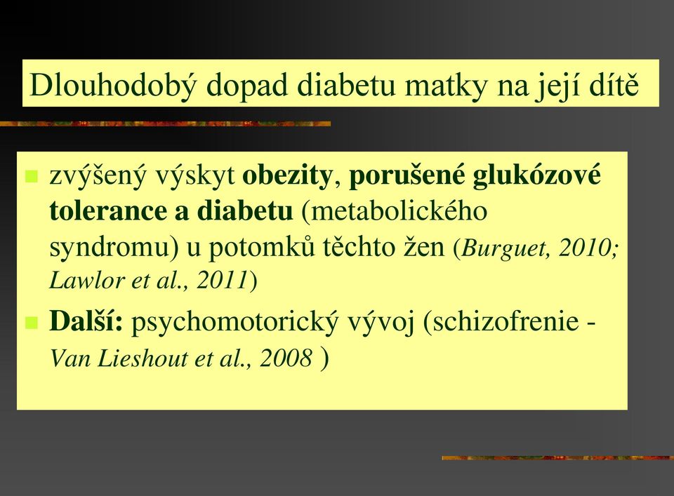 syndromu) u potomků těchto žen (Burguet, 2010; Lawlor et al.