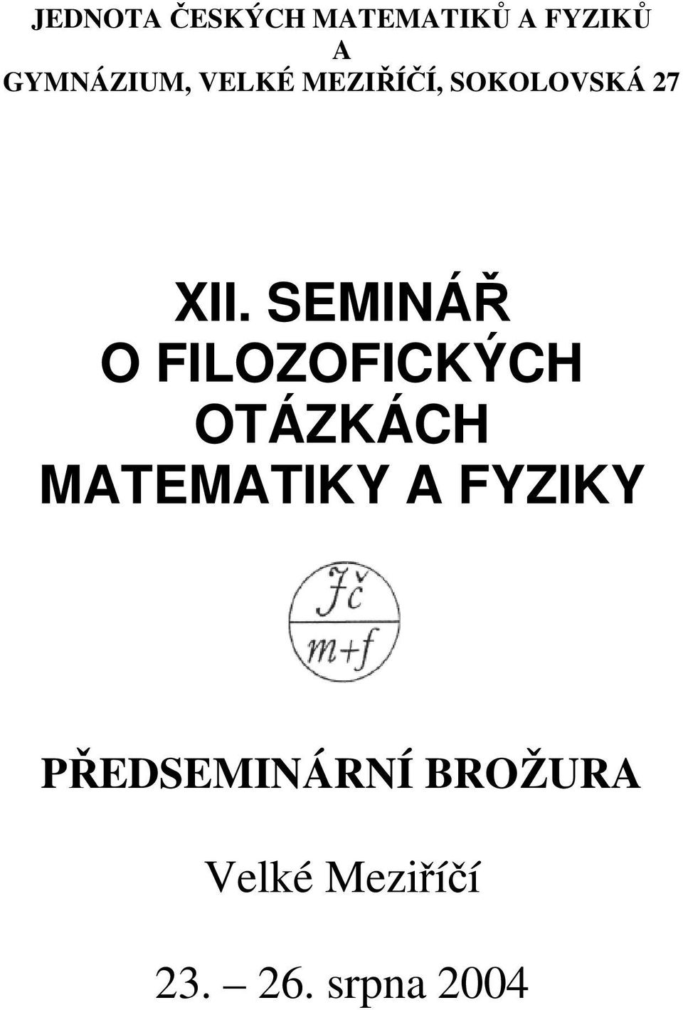 SEMINÁŘ O FILOZOFICKÝCH OTÁZKÁCH MATEMATIKY A