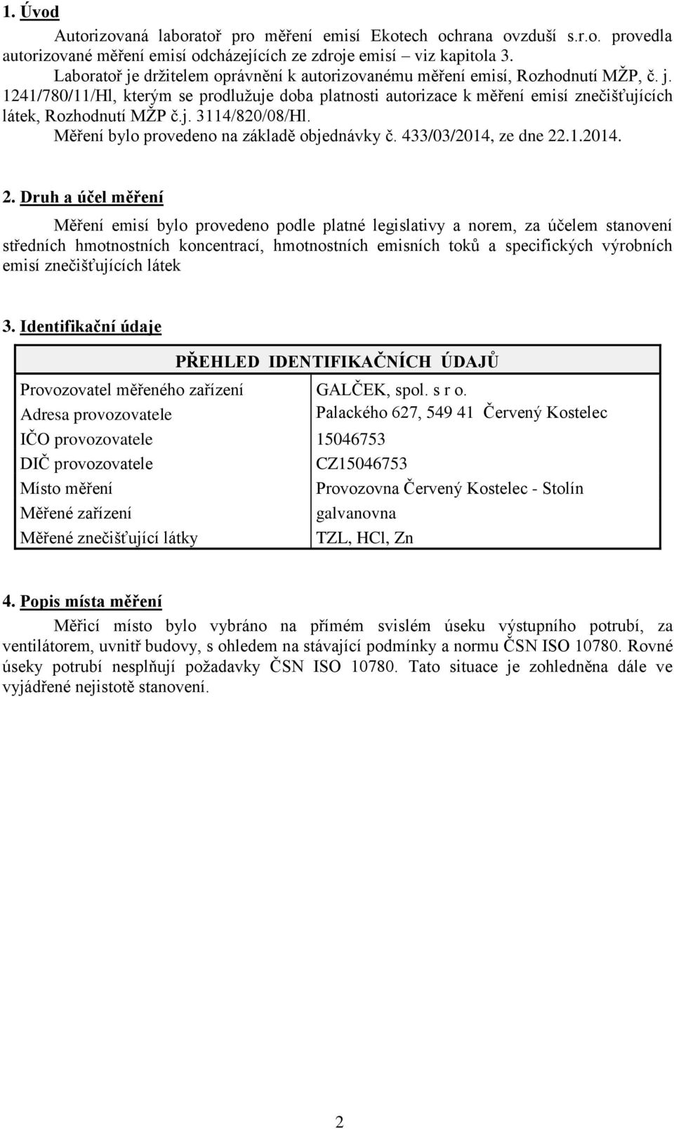 j. 3114/820/08/Hl. Měření bylo provedeno na základě objednávky č. 433/03/2014, ze dne 22