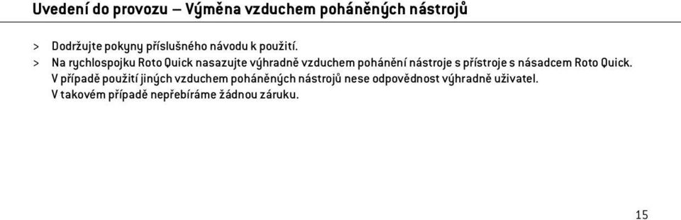 > Na rychlospojku Roto Quick nasazujte výhradně vzduchem pohánění nástroje s přístroje