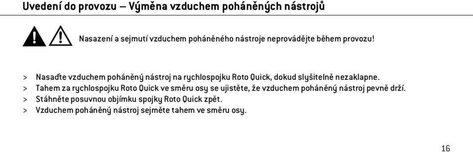 > Nasaďte vzduchem poháněný nástroj na rychlospojku Roto Quick, dokud slyšitelně nezaklapne.