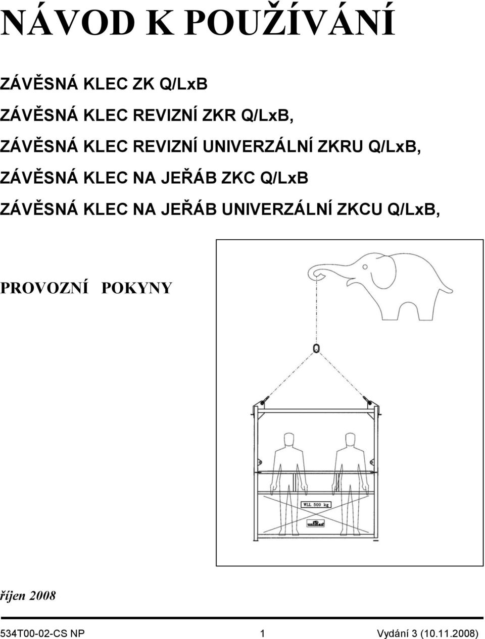 NA JEŘÁB ZKC Q/LxB ZÁVĚSNÁ KLEC NA JEŘÁB UNIVERZÁLNÍ ZKCU Q/LxB,