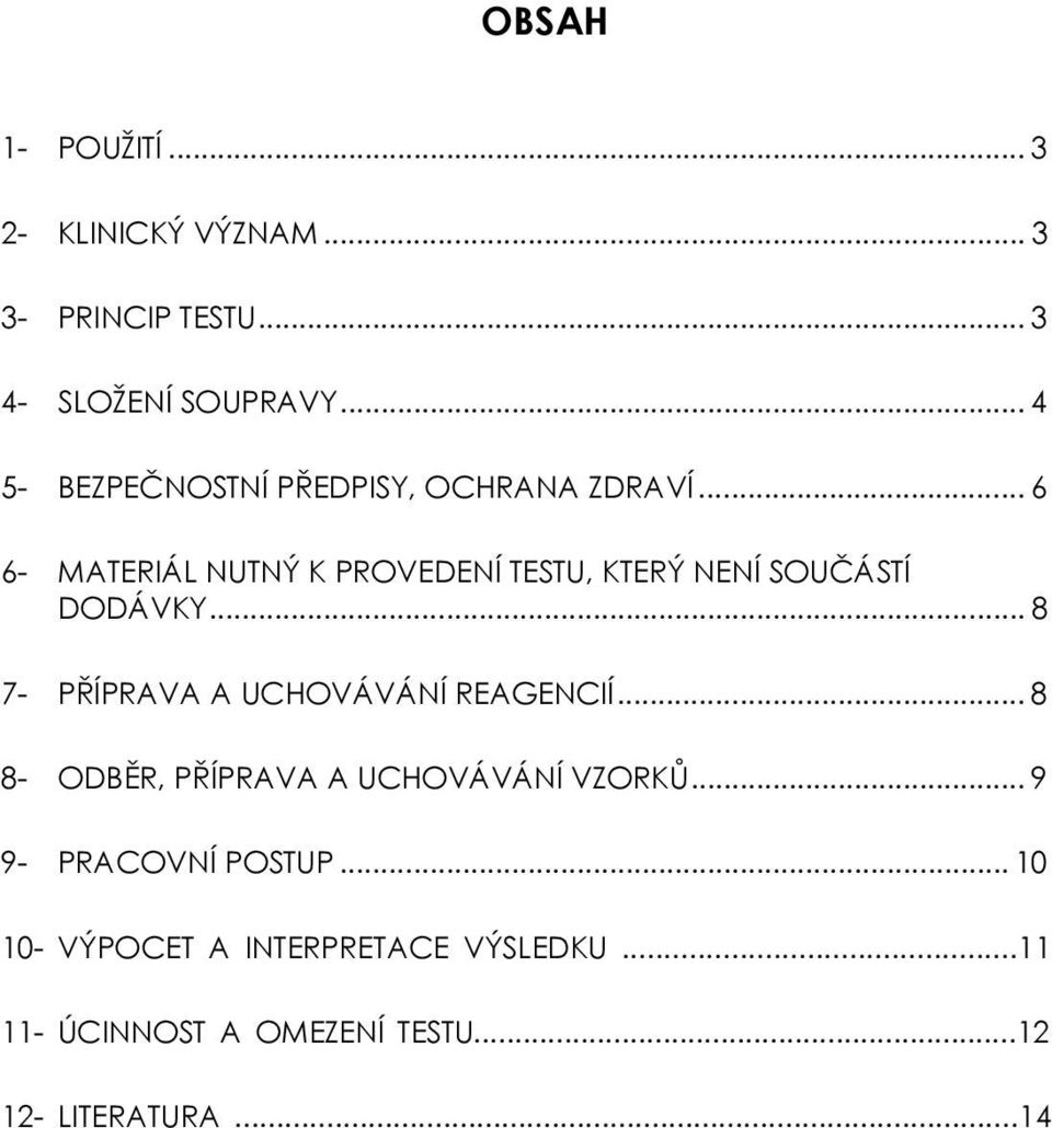 .. 6 6- MATERIÁL NUTNÝ K PROVEDENÍ TESTU, KTERÝ NENÍ SOUČÁSTÍ DODÁVKY.