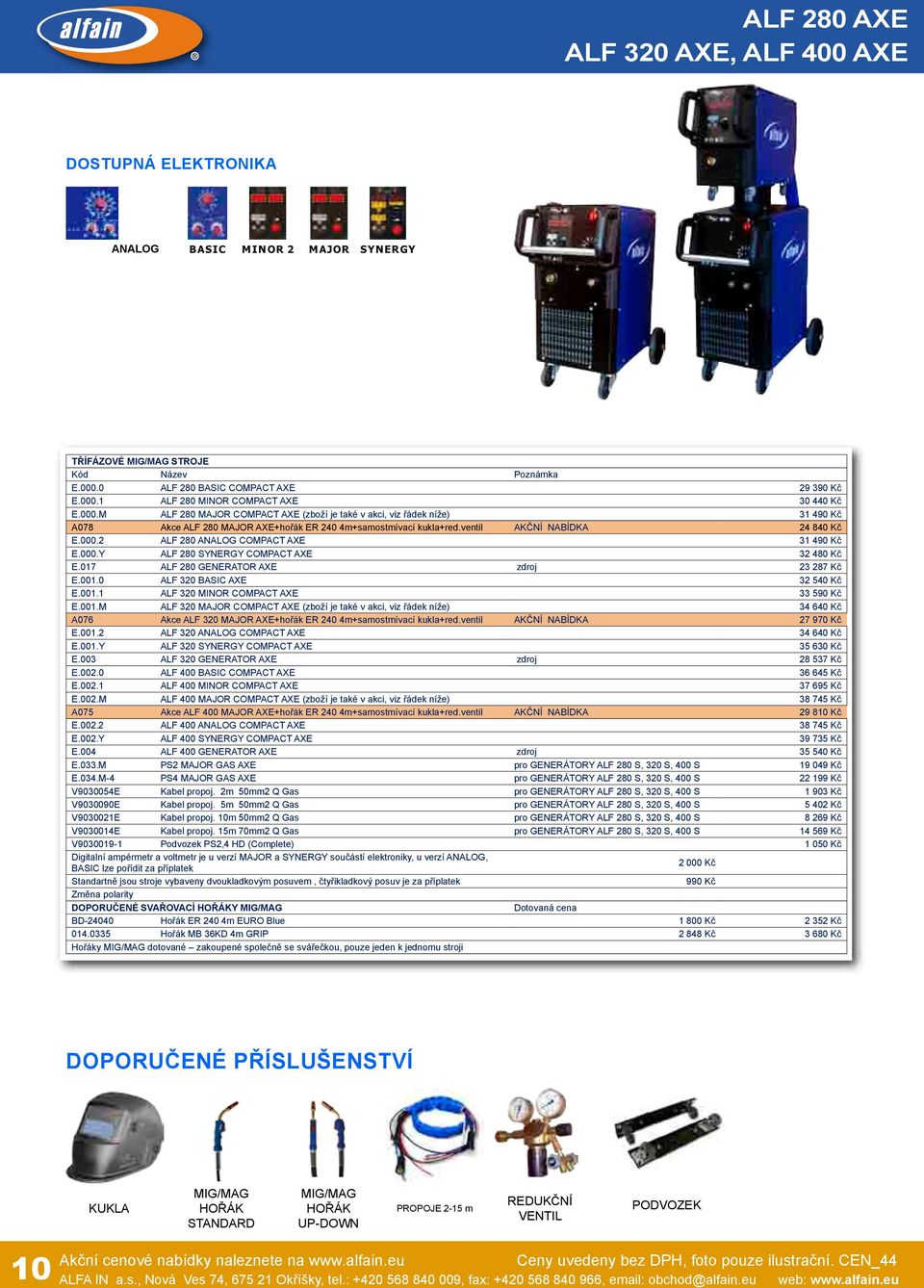 000.Y ALF 280 SYNERGY COMPACT AXE 32 480 Kč E.017 ALF 280 GENERATOR AXE zdroj 23 287 Kč E.001.