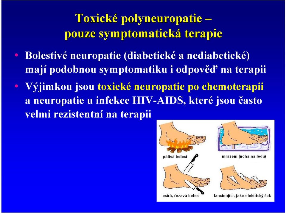 odpověď na terapii Výjimkou jsou toxické neuropatie po chemoterapii