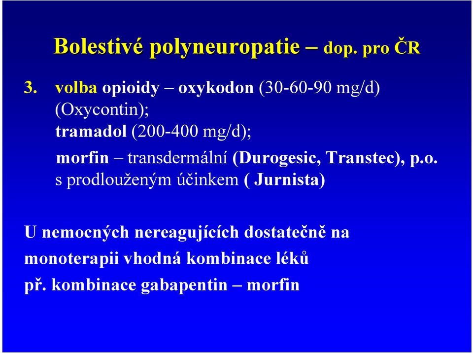 morfin transdermální (Durogesic, Transtec), p.o. s prodlouženým účinkem (